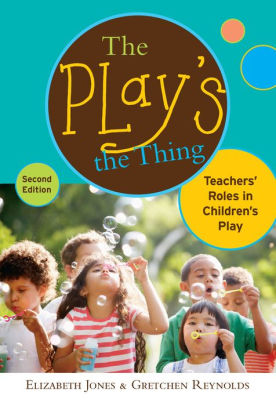 The Play's the Thing: Teachers' Roles in Children's Play, 2nd Edition ebook
