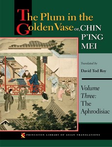 The Plum in the Golden Vase Or, Chin P?ing Mei, Volume 3 The Aphrodisiac by David Tod Roy ebook