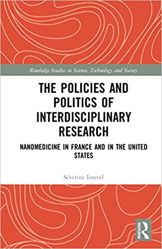 The Policies and Politics of Interdisciplinary Research: Nanomedicine in France and in the United States (Routledge Studies in Science, Technology and Society) ebook