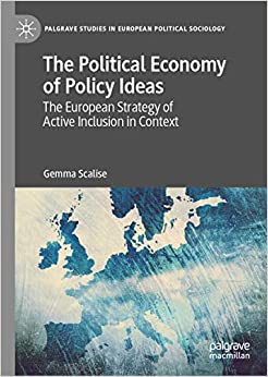 The Political Economy of Policy Ideas: The European Strategy of Active Inclusion in Context (Palgrave Studies in European Political Sociology) ebook