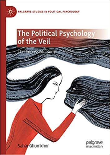 The Political Psychology of the Veil: The Impossible Body (Palgrave Studies in Political Psychology) ebook