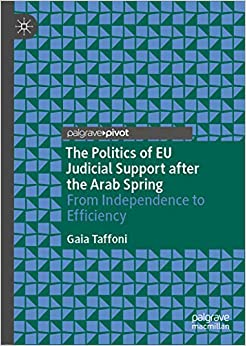 The Politics of EU Judicial Support after the Arab Spring: From Independence to Efficiency ebook