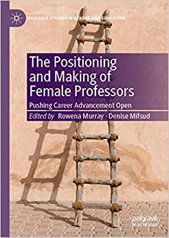 The Positioning and Making of Female Professors: Pushing Career Advancement Open (Palgrave Studies in Gender and Education) ebook