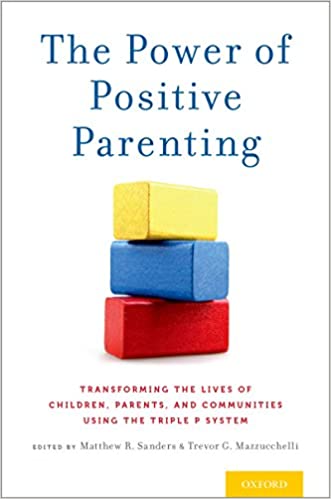 The Power of Positive Parenting: Transforming the Lives of Children, Parents, and Communities Using the Triple P System ebook