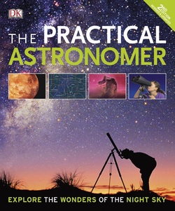 The Practical Astronomer: Explore the Wonders of the Night Sky, 2nd Edition ebook