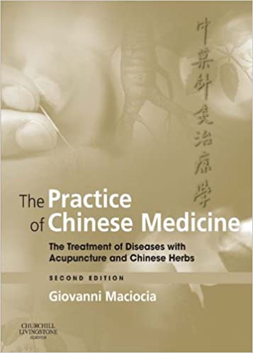 The Practice of Chinese Medicine: The Treatment of Diseases with Acupuncture and Chinese Herbs ebook