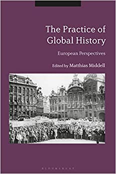 The Practice of Global History: European Perspectives ebook