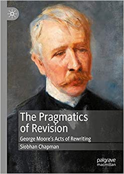 The Pragmatics of Revision: George Moore���s Acts of Rewriting ebook
