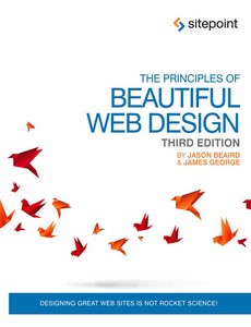 The Principles of Beautiful Web Design Designing Great Web Sites is Not Rocket Science! 3rd Edition by Jason Beaird ebook