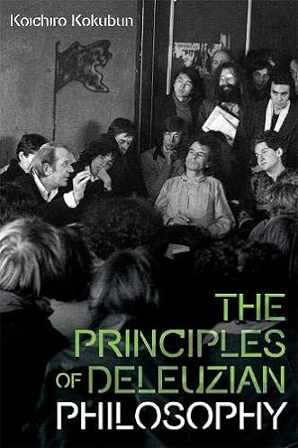 The Principles of Deleuzian Philosophy (Plateaus New Directions in Deleuze Studies) ebook