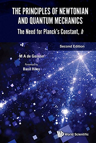 The Principles of Newtonian and Quantum Mechanics: The Need for Planck?s Constant, h ? ebook
