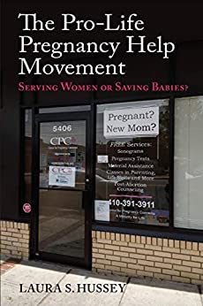 The Pro-Life Pregnancy Help Movement: Serving Women or Saving Babies? ebook