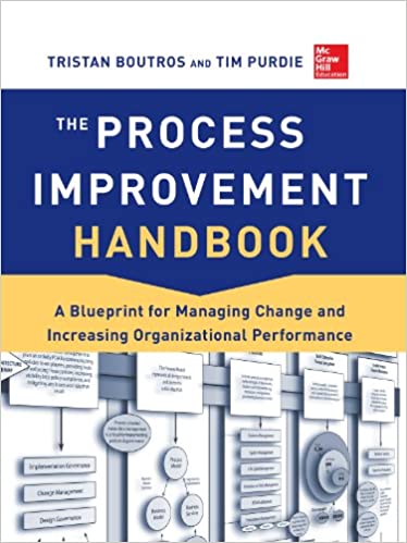 The Process Improvement Handbook: A Blueprint for Managing Change and Increasing Organizational Performance ebook