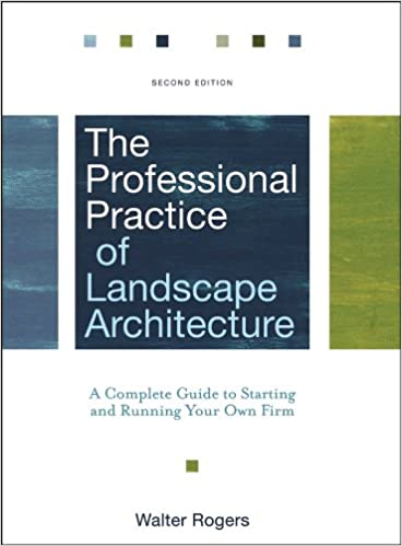The Professional Practice of Landscape Architecture: A Complete Guide to Starting and Running Your Own Firm ebook