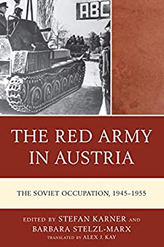 The Red Army in Austria: The Soviet Occupation, 1945�1955 (The Harvard Cold War Studies Book Series) ebook