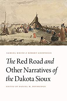 The Red Road and Other Narratives of the Dakota Sioux (Studies in the Anthropology of North American Indians) ebook
