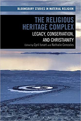 The Religious Heritage Complex: Legacy, Conservation, and Christianity (Bloomsbury Studies in Material Religion) ebook