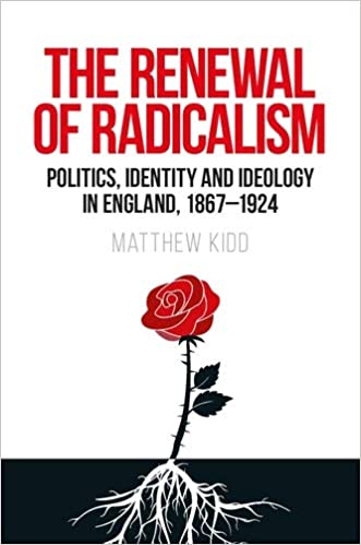 The renewal of radicalism: Politics, identity and ideology in England, 1867�1924 ebook