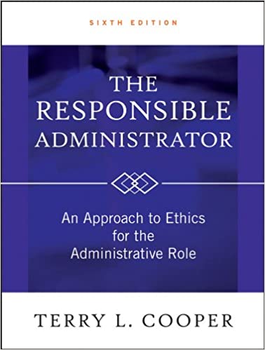 The Responsible Administrator: An Approach to Ethics for the Administrative Role ebook