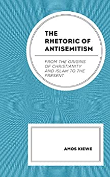 The Rhetoric of Antisemitism: From the Origins of Christianity and Islam to the Present ebook
