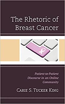 The Rhetoric of Breast Cancer: Patient-to-Patient Discourse in an Online Community (Lexington Studies in Health Communication) ebook