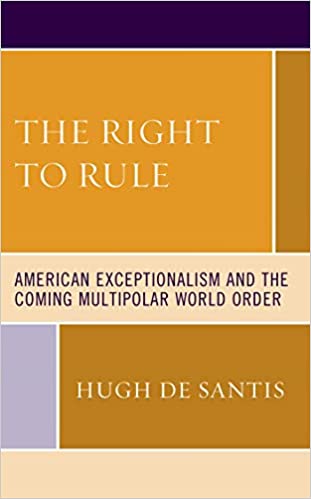 The Right to Rule: American Exceptionalism and the Coming Multipolar World Order ebook