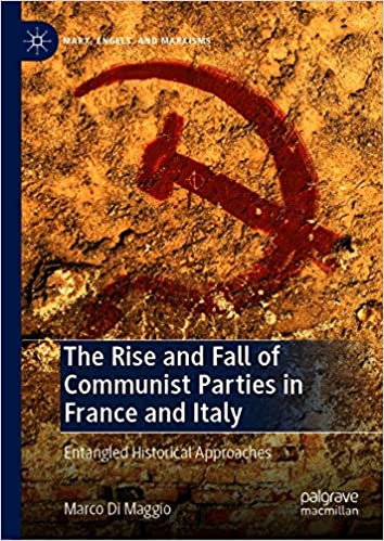 The Rise and Fall of Communist Parties in France and Italy: Entangled Historical Approaches (Marx, Engels, and Marxisms) ebook
