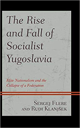 The Rise and Fall of Socialist Yugoslavia: Elite Nationalism and the Collapse of a Federation ebook