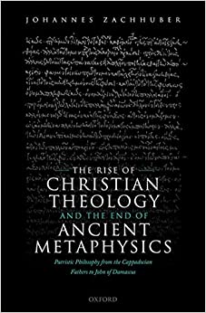 The Rise of Christian Theology and the End of Ancient Metaphysics: Patristic Philosophy from the Cappadocian Fathers to John of Damascus ebook