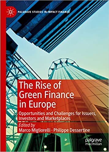 The Rise of Green Finance in Europe: Opportunities and Challenges for Issuers, Investors and Marketplaces (Palgrave Studies in Impact Finance) ebook