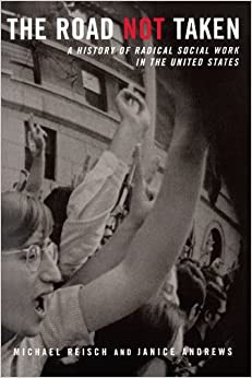 The Road Not Taken: A History of Radical Social Work in the United States ebook