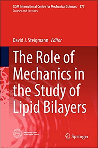 The Role of Mechanics in the Study of Lipid Bilayers (CISM International Centre for Mechanical Sciences Book 577) ebook