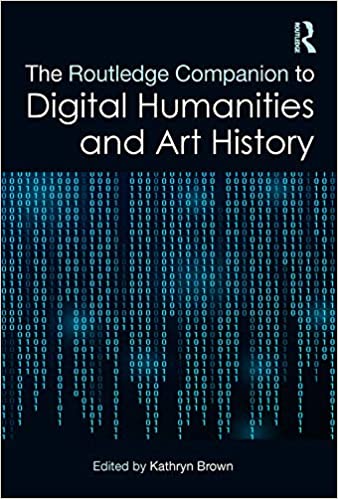 The Routledge Companion to Digital Humanities and Art History ebook