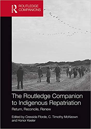 The Routledge Companion to Indigenous Repatriation: Return, Reconcile, Renew (Routledge Companions) ebook