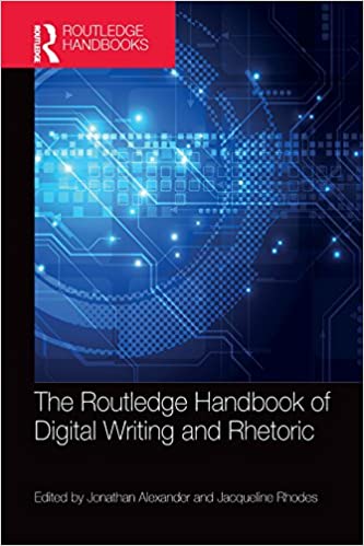 The Routledge Handbook of Digital Writing and Rhetoric (Routledge Handbooks in Communication Studies) ebook
