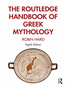 The Routledge Handbook of Greek Mythology Based on H.J. Rose?s Handbook of Greek Mythology 8th by Robin Hard ebook