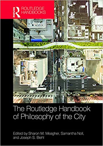 The Routledge Handbook of Philosophy of the City (Routledge Handbooks in Philosophy) ebook