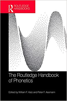 The Routledge Handbook of Phonetics (Routledge Handbooks in Linguistics) ebook