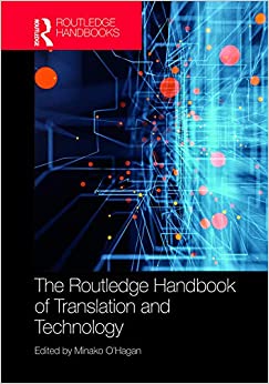 The Routledge Handbook of Translation and Technology (Routledge Handbooks in Translation and Interpreting Studies) ebook