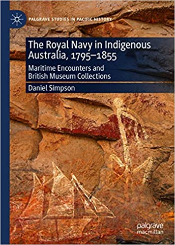 The Royal Navy in Indigenous Australia, 1795�1855: Maritime Encounters and British Museum Collections (Palgrave Studies in Pacific History) ebook