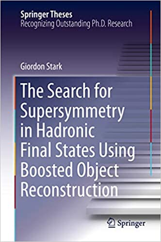 The Search for Supersymmetry in Hadronic Final States Using Boosted Object Reconstruction (Springer Theses) ebook