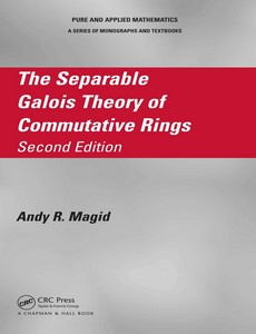 The Separable Galois Theory of Commutative Rings 2nd Edition by Andy R. Magid ebook