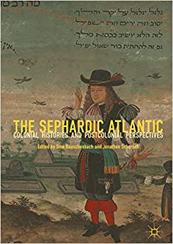 The Sephardic Atlantic: Colonial Histories and Postcolonial Perspectives ebook