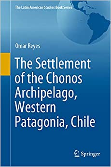 The Settlement of the Chonos Archipelago, Western Patagonia, Chile (The Latin American Studies Book Series) ebook