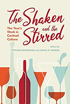 The Shaken and the Stirred: The Year's Work in Cocktail Culture (The Year's Work: Studies in Fan Culture and Cultural Theory) ebook