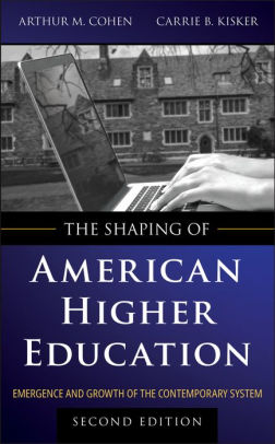 The Shaping of American Higher Education: Emergence and Growth of the Contemporary System ebook