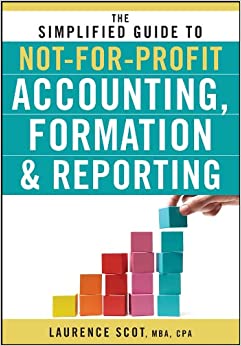 The Simplified Guide to Not-for-Profit Accounting, Formation, and Reporting ebook