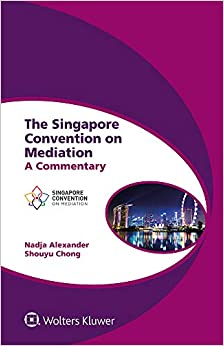 The Singapore Convention on Mediation: A Commentary (Global Trends in Dispute Resolution Book 8) ebook