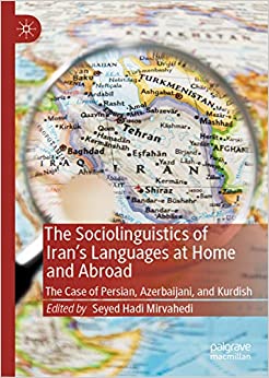 The Sociolinguistics of Iran���s Languages at Home and Abroad: The Case of Persian, Azerbaijani, and Kurdish ebook