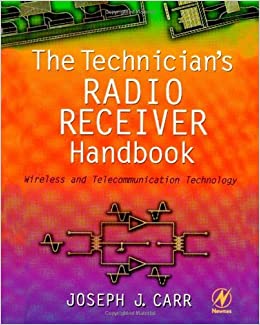 The Technician's Radio Receiver Handbook: Wireless and Telecommunication Technology ebook